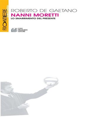 cover image of Nanni Moretti. Lo smarrimento del presente